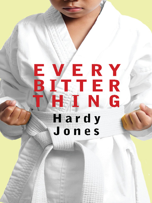 Title details for Every Bitter Thing by Hardy Jones - Available